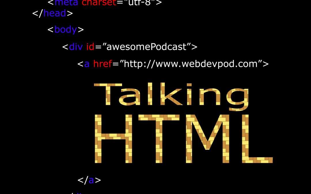 Eps 1: The Intro Show – Talking HTML