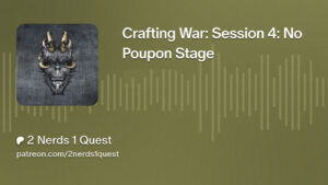 Crafting War Session 4: No Poupon Stage