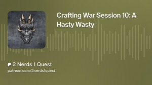 Crafting War Session 10: A Hasty Wasty title card