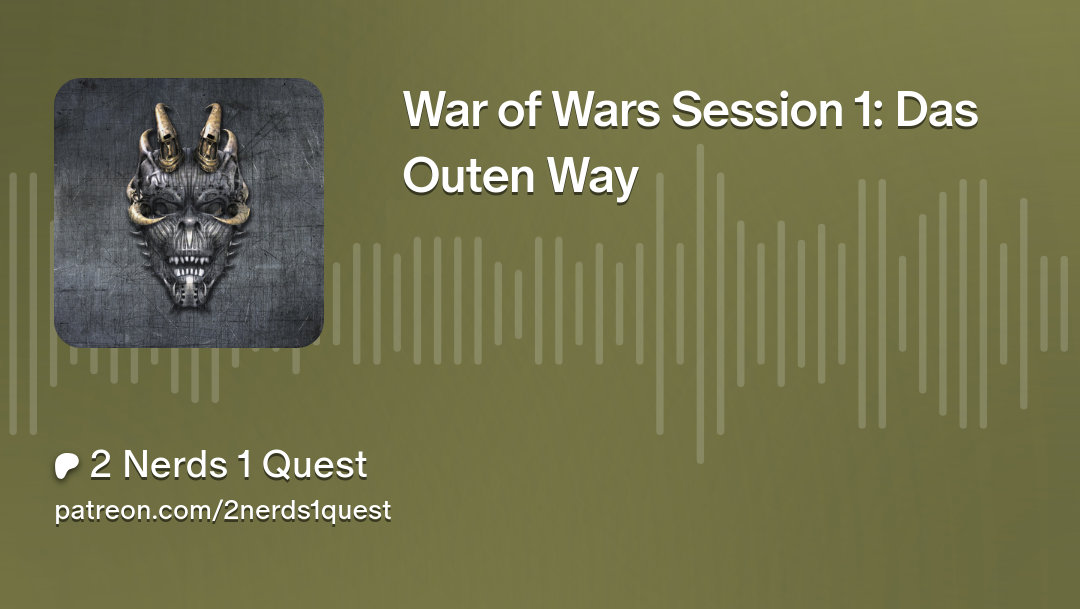 War of Wars Session 1: Das Outen Way
