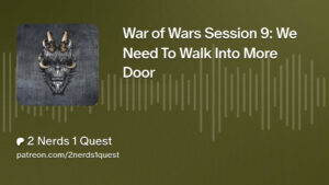 war of wars session 9: we need to walk into more door title card