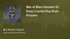 War of Wars Session 12: Snap Crackle Pop Brain Krispies title card